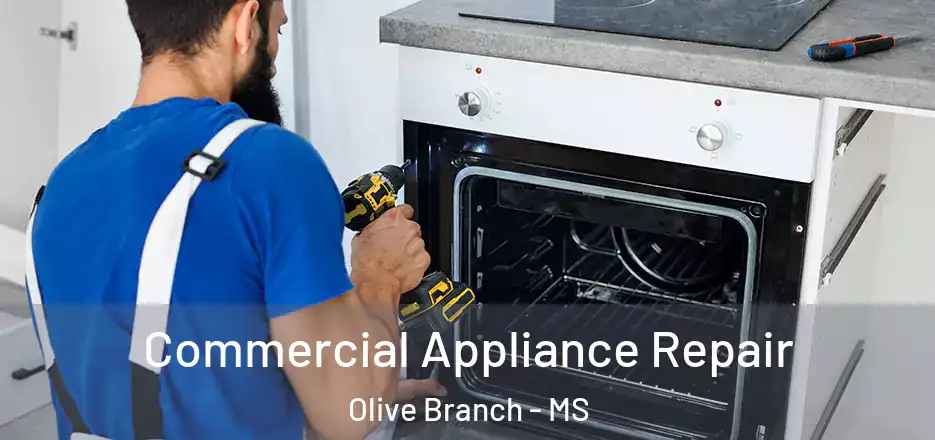 Commercial Appliance Repair Olive Branch - MS