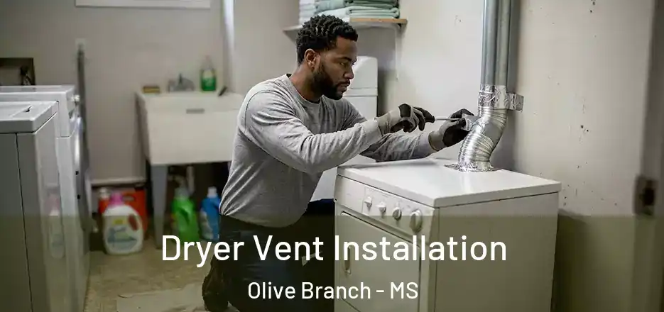 Dryer Vent Installation Olive Branch - MS