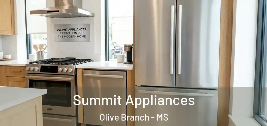 Summit Appliances Olive Branch - MS