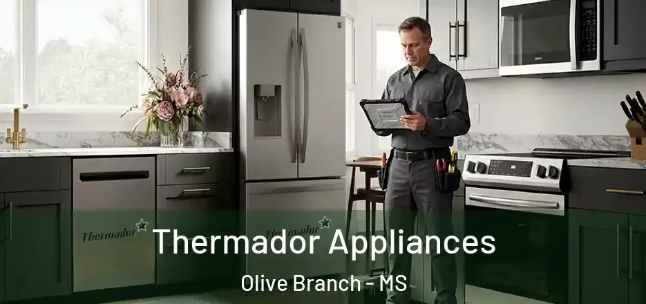  Thermador Appliances Olive Branch - MS
