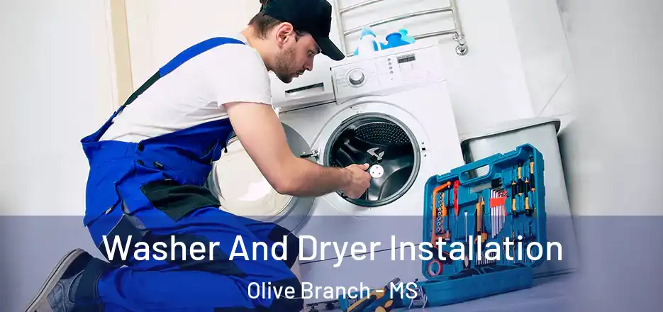 Washer And Dryer Installation Olive Branch - MS